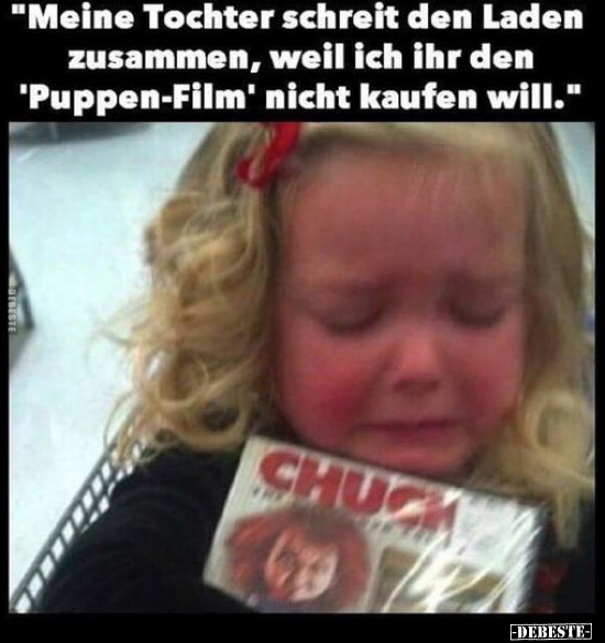 "Meine Tochter schreit den Laden zusammen, weil ich ihr.."