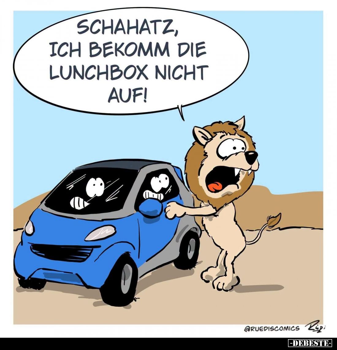 Schahatz,
ich bekomm die
Lunchbox nicht
auf!