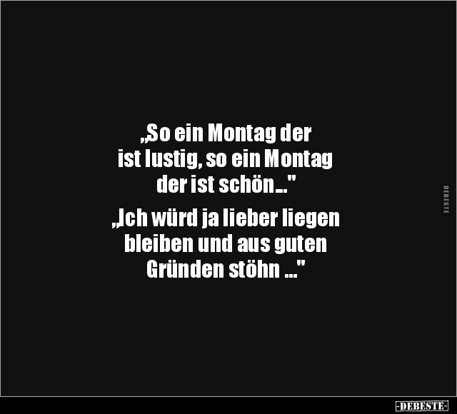 "So ein Montag der ist lustig, so ein Montag der ist.." - Lustige Bilder | DEBESTE.de