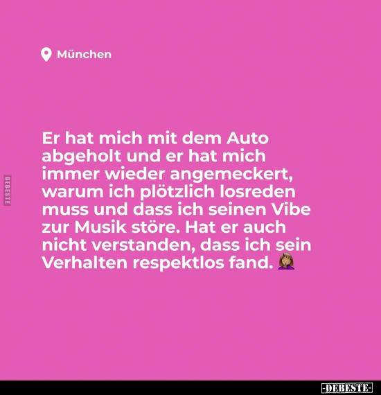 Er hat mich mit dem Auto abgeholt und er hat mich immer.. - Lustige Bilder | DEBESTE.de