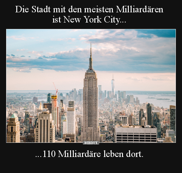 Die Stadt mit den meisten Milliardären ist New York City.. - Lustige Bilder | DEBESTE.de