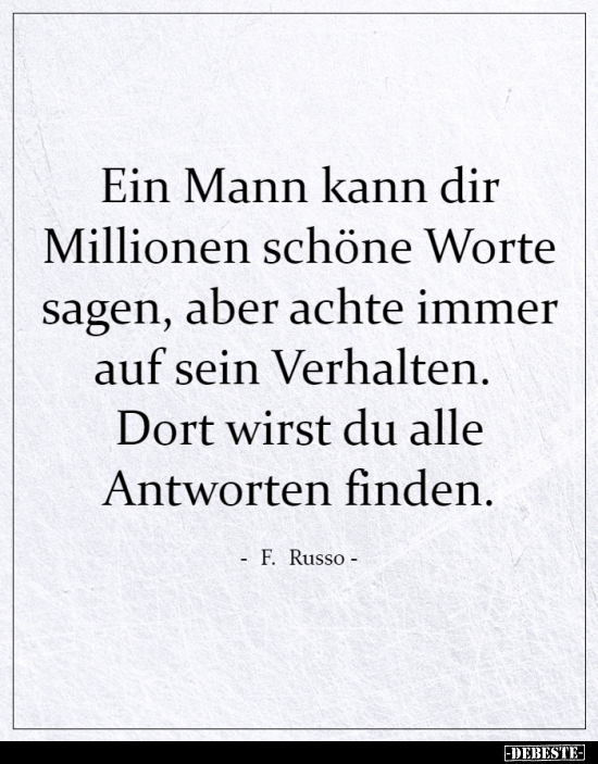 Ein Mann kann dir Millionen schöne Worte sagen, aber achte.. - Lustige Bilder | DEBESTE.de