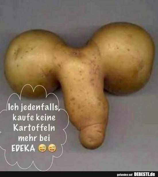 Ich jedenfalls kaufe keine Kartoffeln..