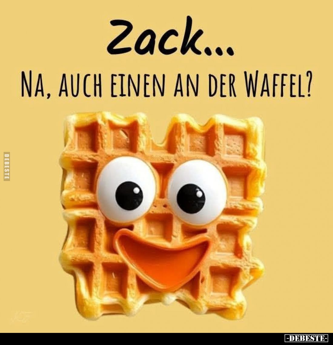 Zack...
Na, auch einen an der Waffel?