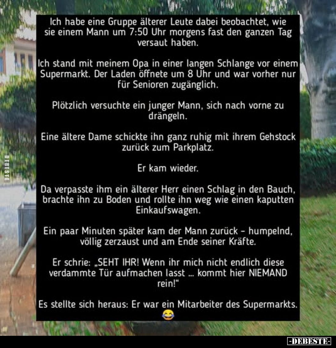 Ich habe eine Gruppe älterer Leute dabei beobachtet, wie sie einem Mann um 7:50 Uhr morgens fast den ganzen Tag versaut haben...