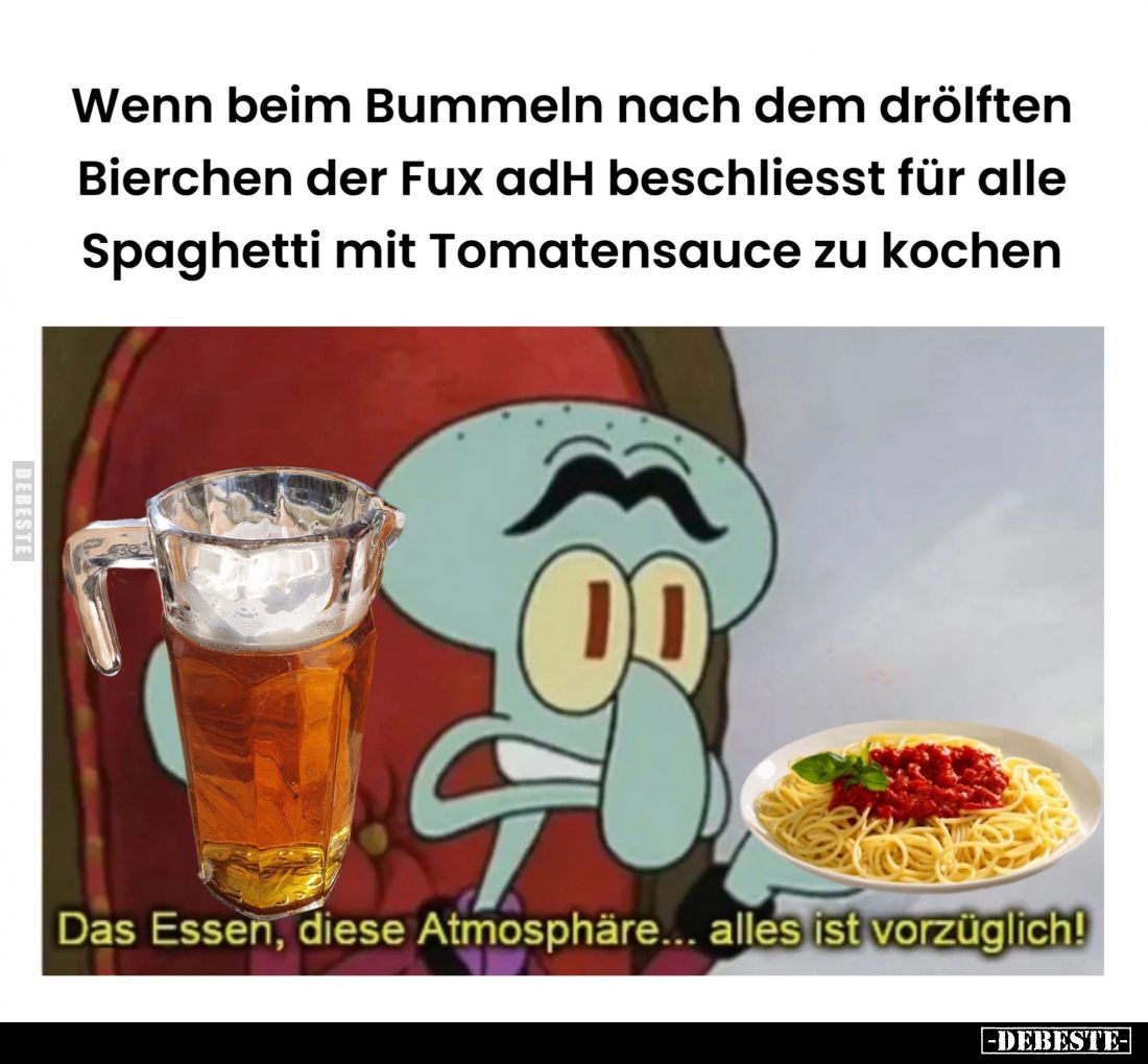 Wenn beim Bummeln nach dem drölften Bierchen der Fux adH beschliesst für alle Spaghetti mit Tomatensauce zu kochen
-
Das Es...