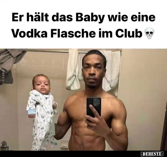 Er hält das Baby wie eine Vodka Flasche im Club... - Lustige Bilder | DEBESTE.de