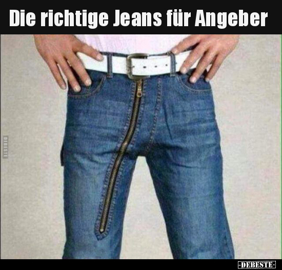 Die richtige Jeans für Angeber.. - Lustige Bilder | DEBESTE.de