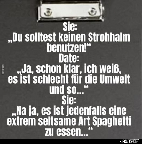 Sie: "Du solltest keinen Strohhalm benutzen!".. - Lustige Bilder | DEBESTE.de
