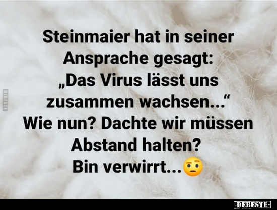 Steinmaier hat in seiner Ansprache gesagt: "Das Virus lässt.." - Lustige Bilder | DEBESTE.de