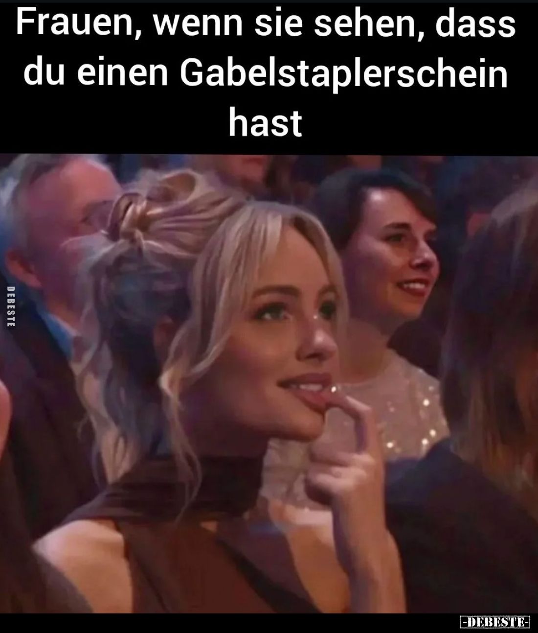Frauen, wenn sie sehen, dass du einen Gabelstaplerschein hast