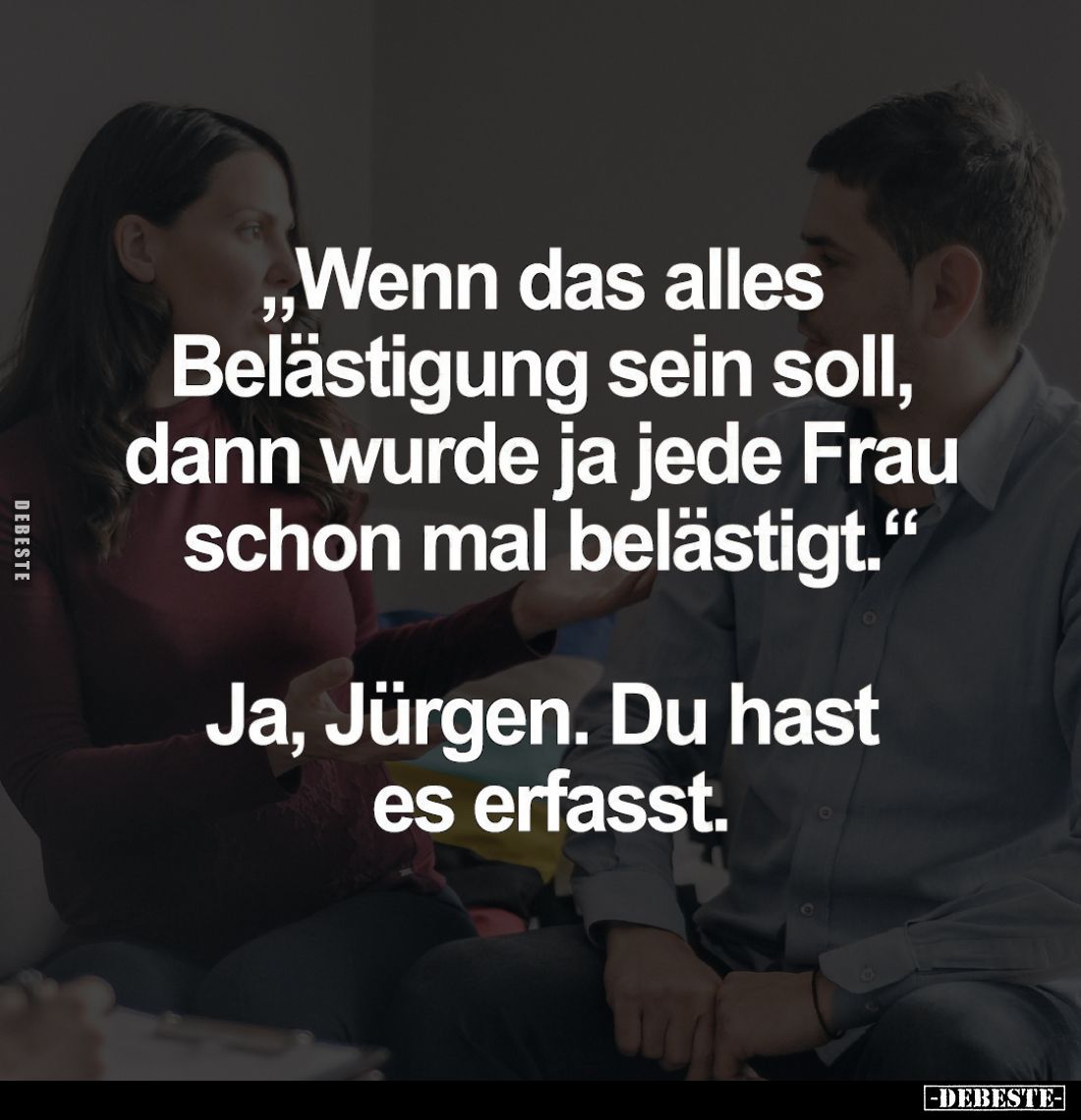 "Wenn das alles Belästigung sein soll..." - Lustige Bilder | DEBESTE.de