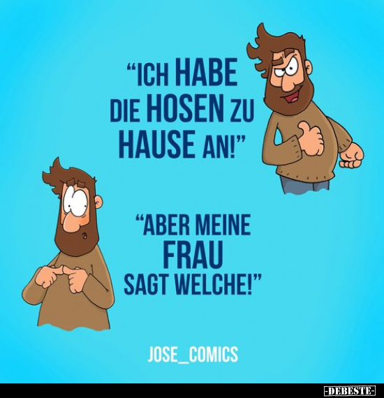 "Ich habe die Hosen zu Hause an!".. - Lustige Bilder | DEBESTE.de