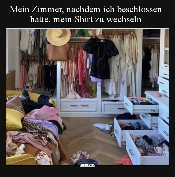 Mein Zimmer, nachdem ich beschlossen hatte, mein Shirt zu.. - Lustige Bilder | DEBESTE.de