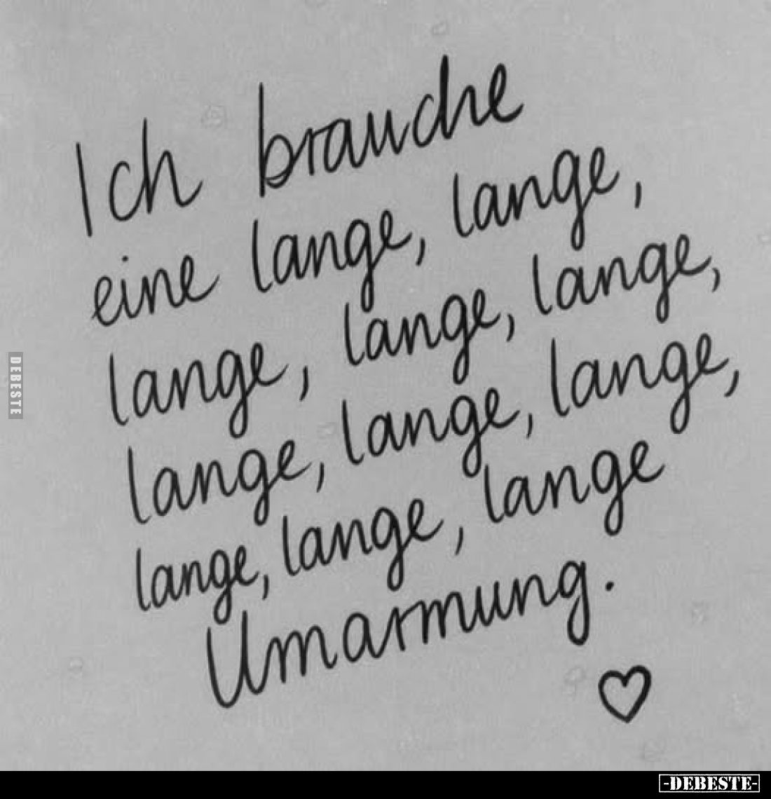Ich brauche eine lange, lange, lange, lange, lange, lange, lange, lange, lange, lange, lange Umarmung.