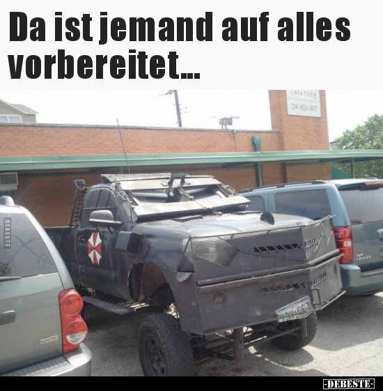 Da ist jemand auf alles vorbereitet...