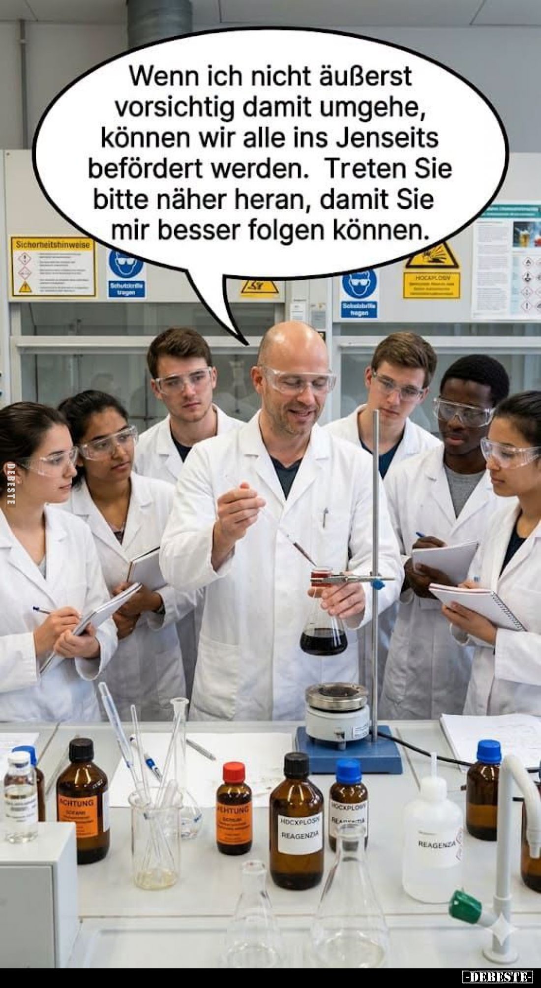 Wenn ich nicht äußerst vorsichtig damit umgehe, können wir alle ins Jenseits befördert werden.
Treten Sie bitte näher heran,...