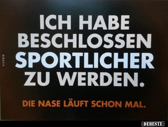 Ich habe beschlossen sportlicher zu werden... - Lustige Bilder | DEBESTE.de