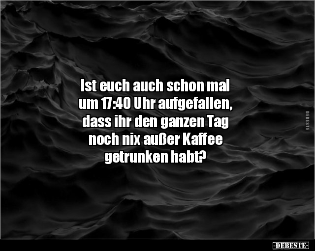 Ist euch auch schon mal um 17:40 Uhr aufgefallen.. - Lustige Bilder | DEBESTE.de