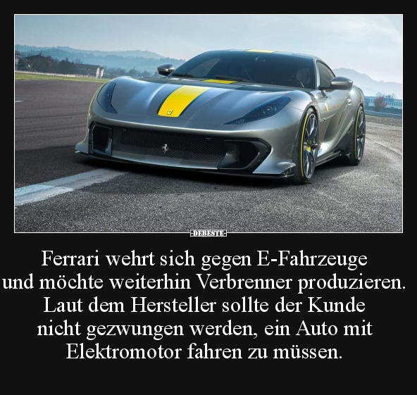 Ferrari wehrt sich gegen E-Fahrzeuge und möchte weiterhin.. - Lustige Bilder | DEBESTE.de