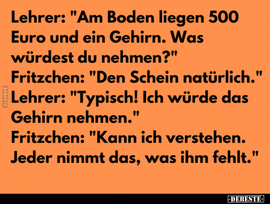 Lehrer: "Am Boden liegen 500 Euro und ein Gehirn..."