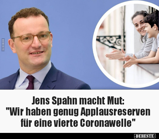 Jens Spahn macht Mut: "Wir haben genug Applausreserven.." - Lustige Bilder | DEBESTE.de