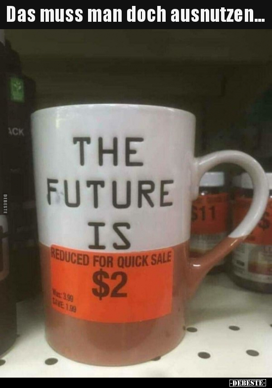 Das muss man doch ausnutzen