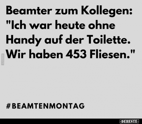 Beamter zum Kollegen: "Ich war heute ohne Handy auf der.." - Lustige Bilder | DEBESTE.de