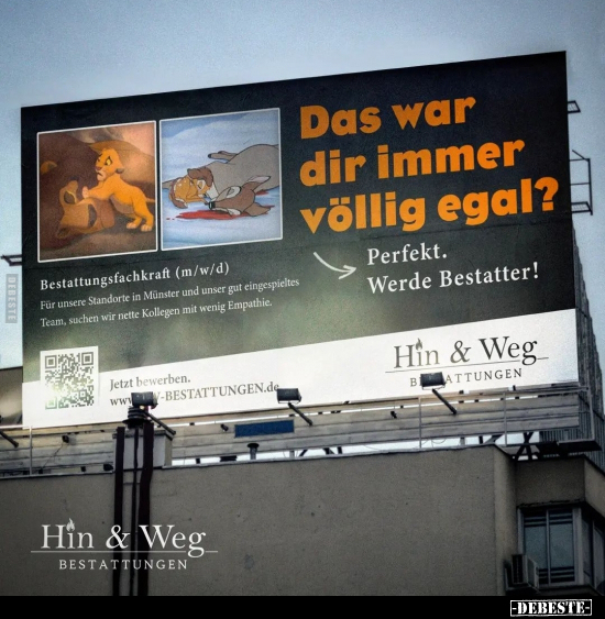 Das war dir immer völlig egal?