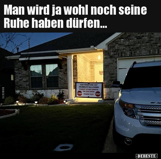 Man wird ja wohl noch seine Ruhe haben dürfen...