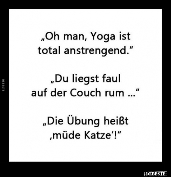 "Oh man, Yoga ist total anstrengend.".. - Lustige Bilder | DEBESTE.de