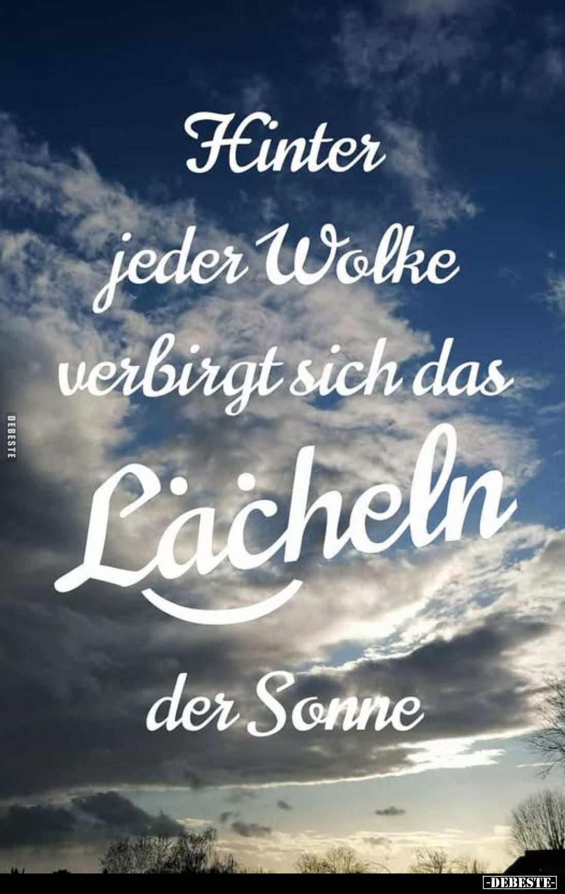 Hinter jeder Wolke verbirgt sich das Lächeln der Sonne