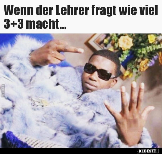 Wenn der Lehrer fragt wie viel 3+3 macht... - Lustige Bilder | DEBESTE.de