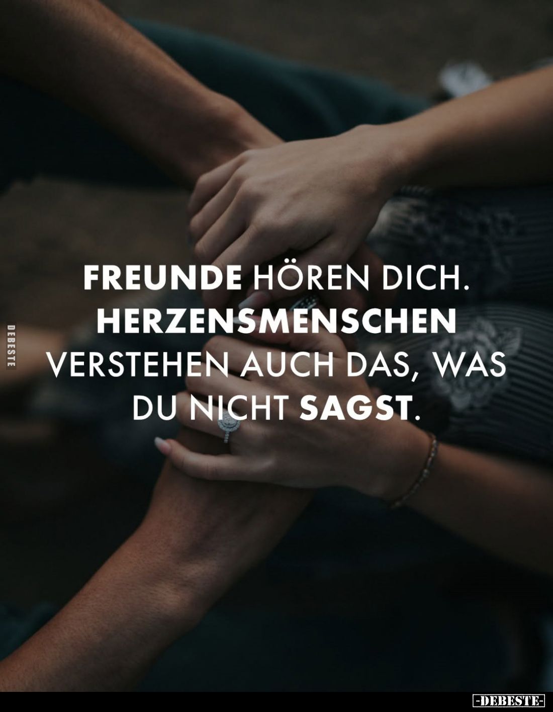 Freunde hören dich.
Herzensmenschen verstehen auch das, was du nicht sagst.