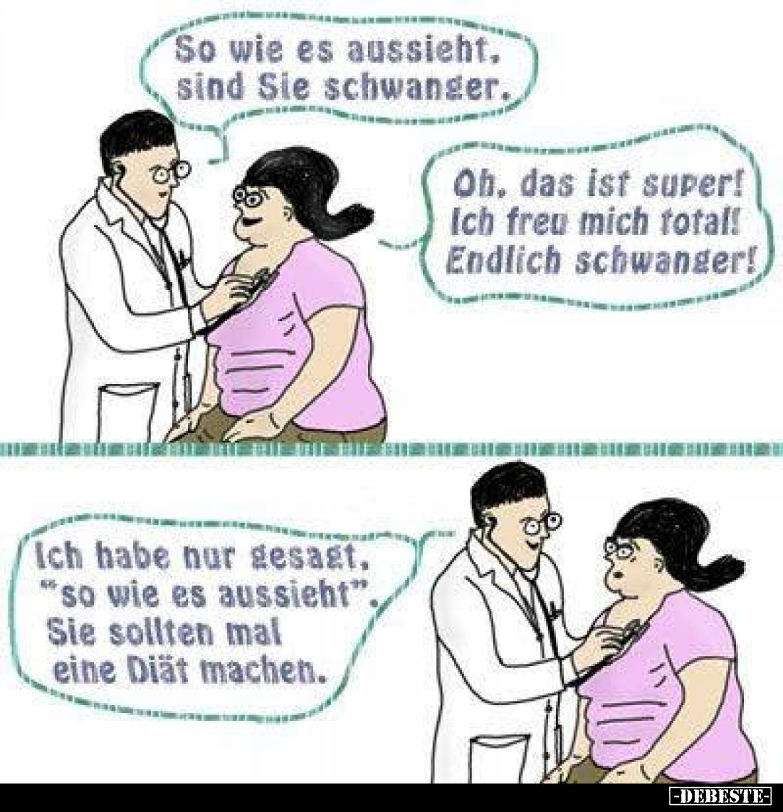 So wie es aussieht, sind Sie schwanger.
-
Oh, das ist super! Ich freu mich total! Endlich schwanger!
-
Ich habe nur gesag...