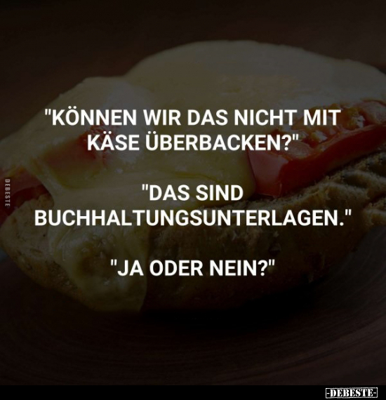 "Können wir das nicht mit Käse überbacken?".. - Lustige Bilder | DEBESTE.de