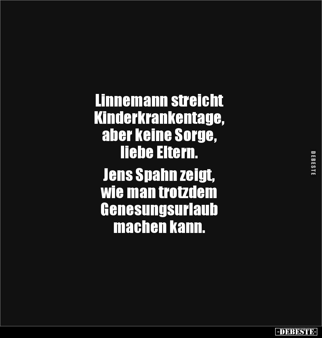 Linnemann streicht 
Kinderkrankentage, 
aber keine Sorge, 
liebe Eltern.

Jens Spahn zeigt, 
wie man trotzdem 
Genesun...
