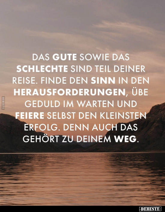 Das Gute sowie das Schlechte sind teil deiner Reise.. - Lustige Bilder | DEBESTE.de