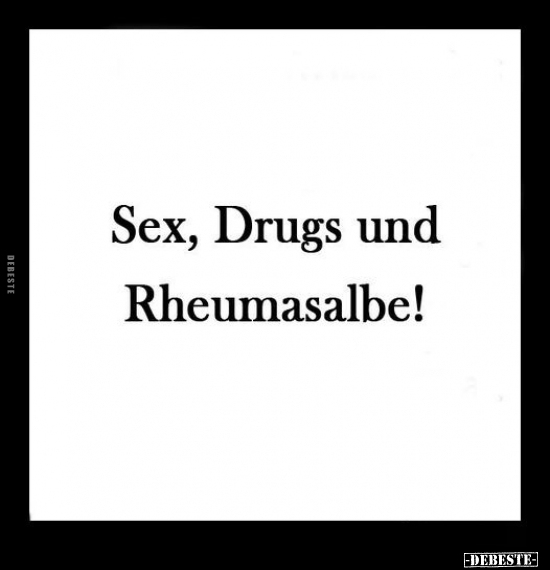 S*ex, Drugs und.. - Lustige Bilder | DEBESTE.de
