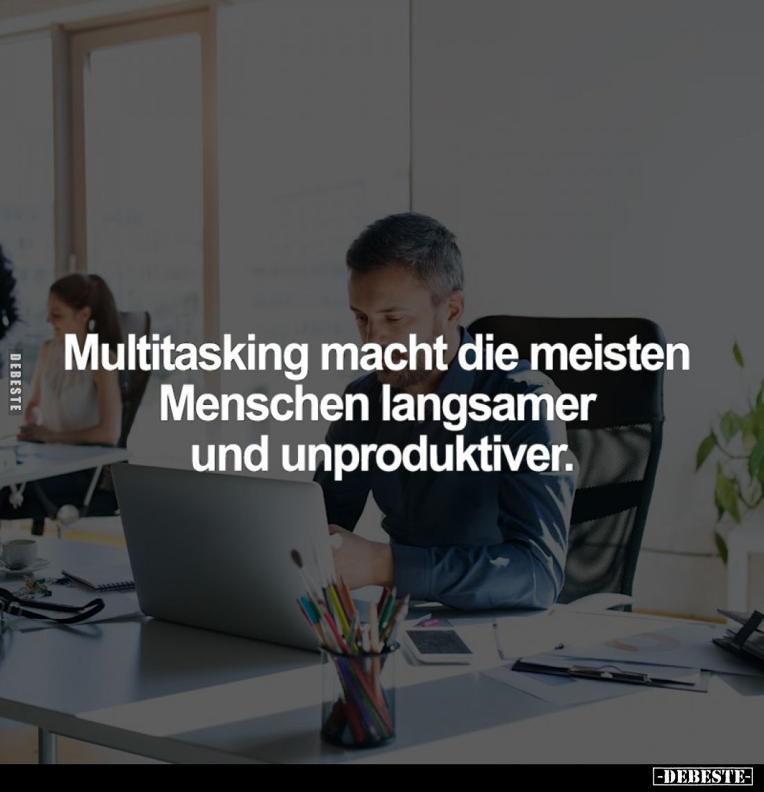 Multitasking macht die meisten Menschen langsamer und unproduktiver.