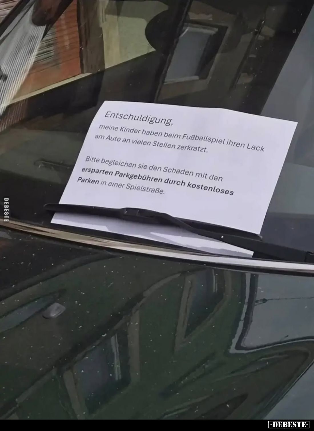 Entschuldigung, meine Kinder haben beim Fußballspiel ihren Lack am Auto an vielen Stellen zerkratzt.
Bitte begleichen sie de...