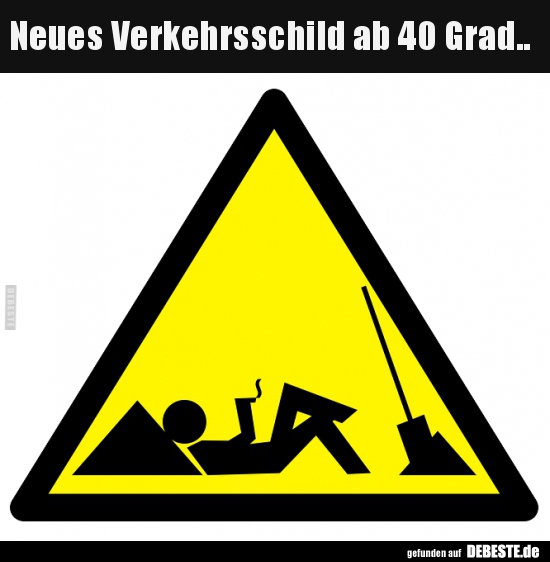 Neues Verkehrsschild ab 40 Grad.. - Lustige Bilder | DEBESTE.de