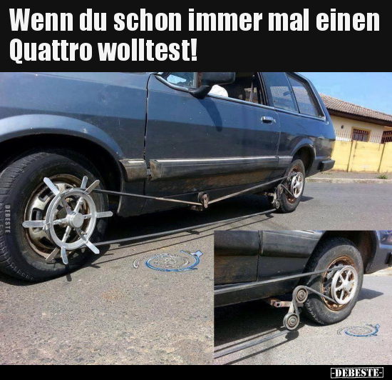 Wenn du schon immer mal einen Quattro wolltest!.. - Lustige Bilder | DEBESTE.de