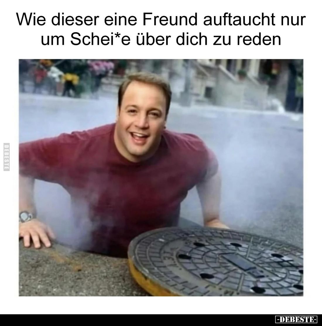 Wie dieser eine Freund auftaucht nur um Schei*e über dich zu reden