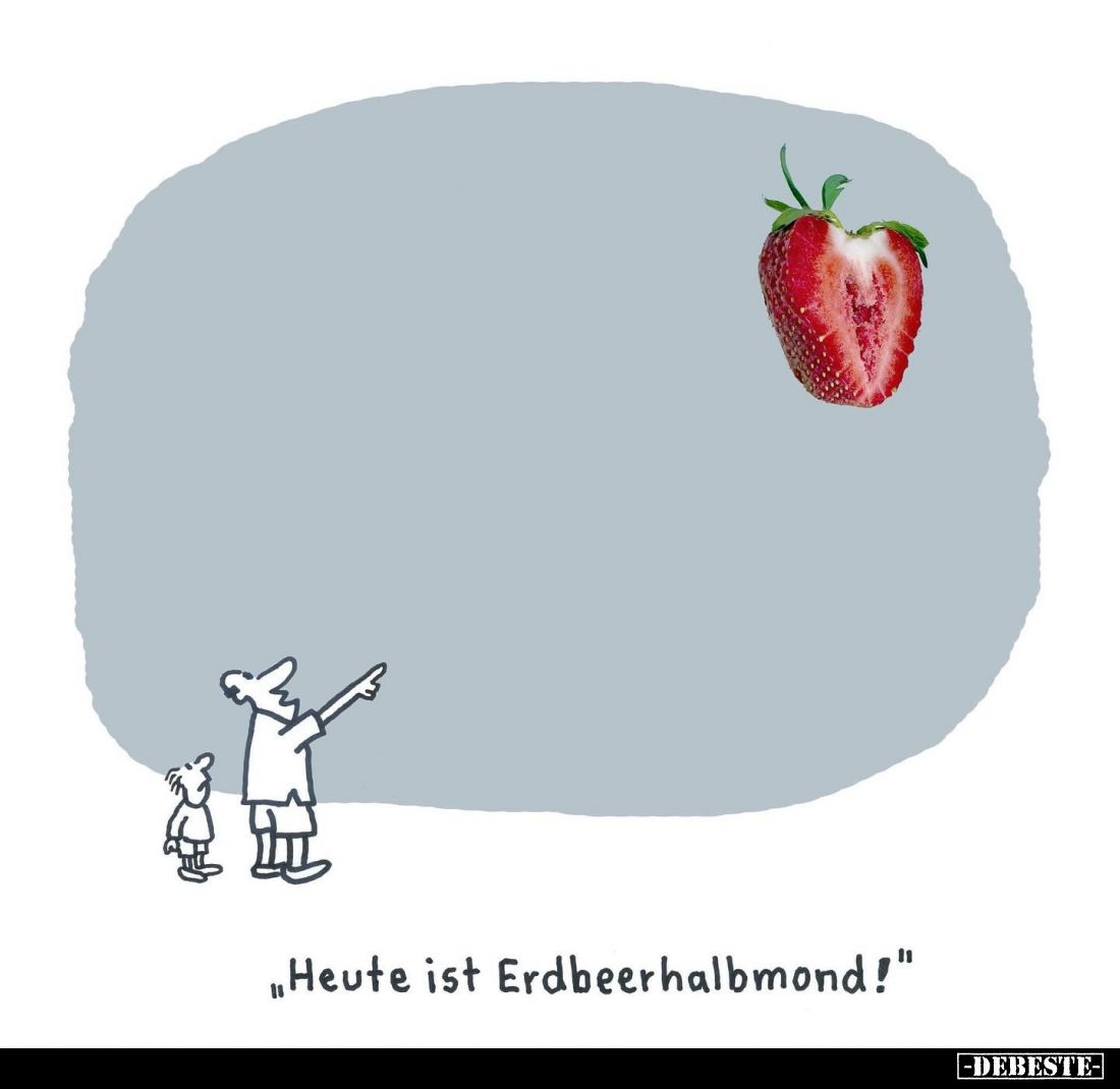 "Heute ist Erdbeerhalbmond!"