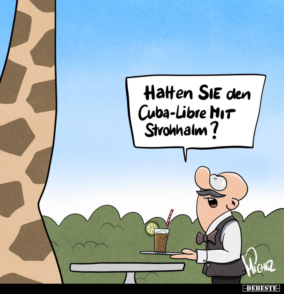 Hatten Sie den
Cuba-Libre mit
Strohhalm?