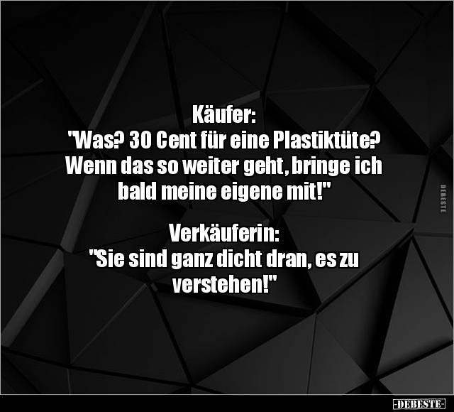 Käufer: "Was? 30 Cent für eine Plastiktüte? Wenn das so.." - Lustige Bilder | DEBESTE.de