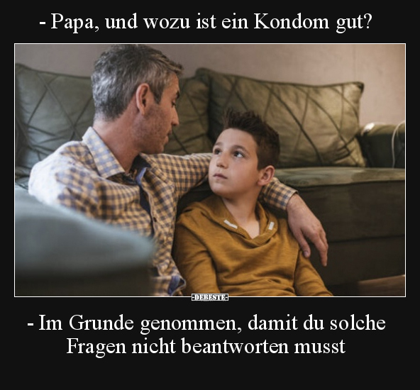 - Papa, und wozu ist ein Kondom gut?.. - Lustige Bilder | DEBESTE.de