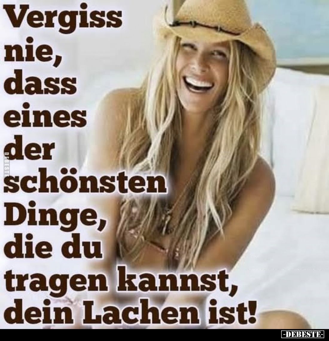 Vergiss nie, dass eines der schönsten Dinge, die du tragen kannst, dein Lachen ist!