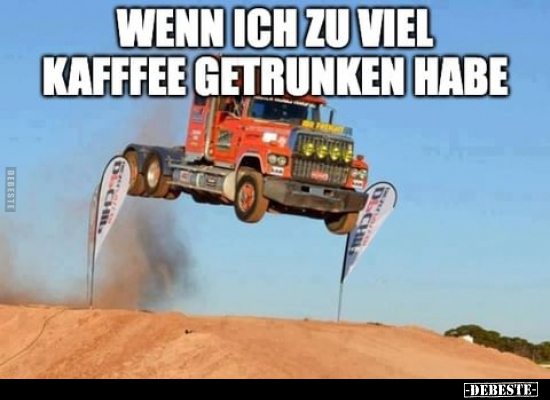 Wenn ich zu viel Kafffee getrunken habe... - Lustige Bilder | DEBESTE.de